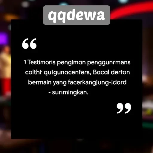 Testimoni Pengguna tentang Pengalaman di Situs QQDewa